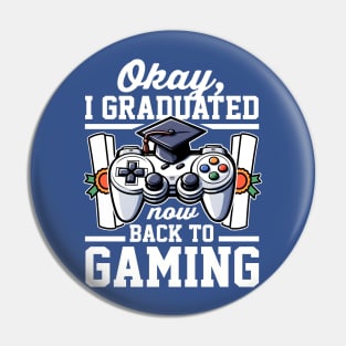 Okay I Graduated Now Back To Gaming Pin