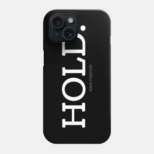 HOLD. Phone Case