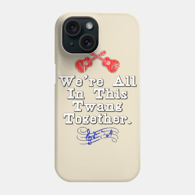 This Twang Together Phone Case by BigOrangeShirtShop