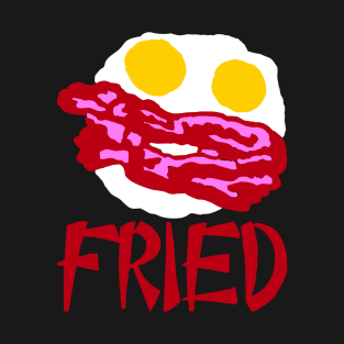 Fried T-Shirt