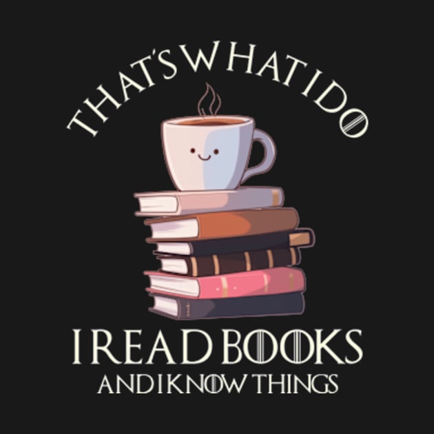 That_s What I Do I Read Books And I Know Things Coffee and Reading 2 by Mimimoo