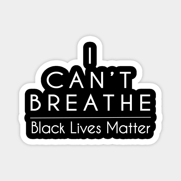 I Can't Breathe - Black Lives Matter T-Shirt Magnet by Design Storey