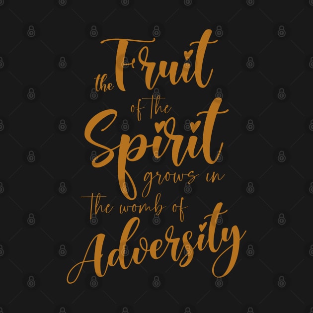 The Fruit of the Spirit Grows in the Womb of Adversity by FlyingWhale369