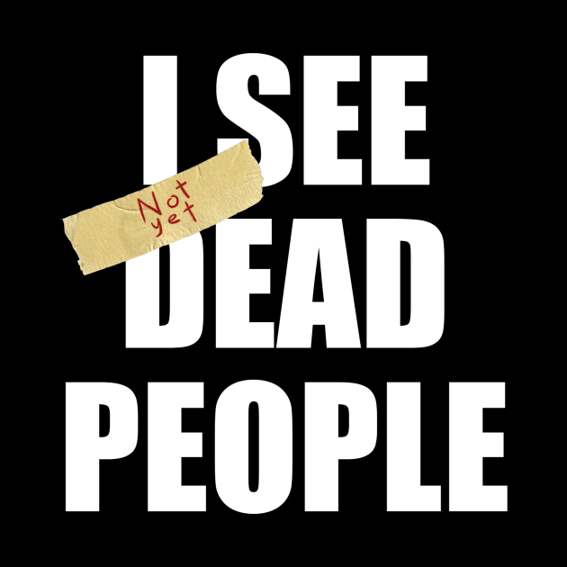 I SEE not yet DEAD PEOPLE by The_WaffleManiak