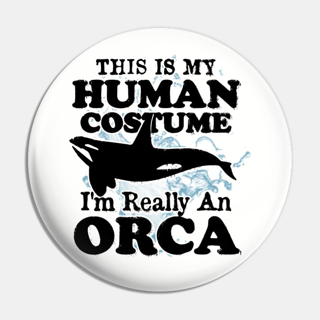 This is My Human Costume I'm Really An Orca Whale Pin by CreativeSalek