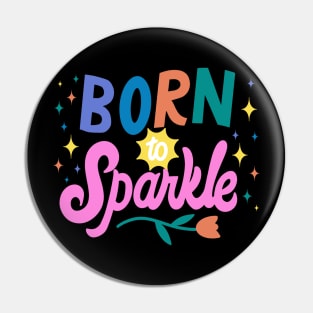 Born to Sparkle Pin