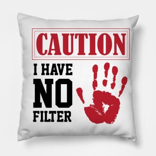 funny sarcastic i have no filter caution sign Own Humor Pillow