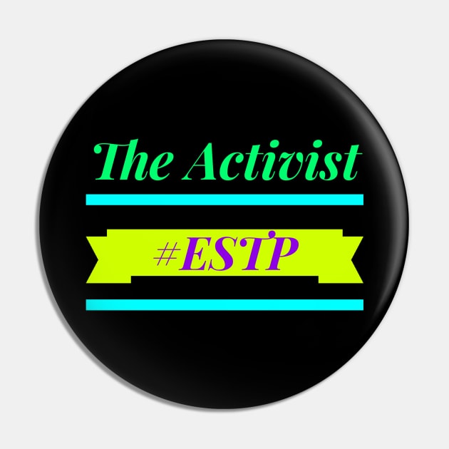 ESTP The Activist Pin by coloringiship