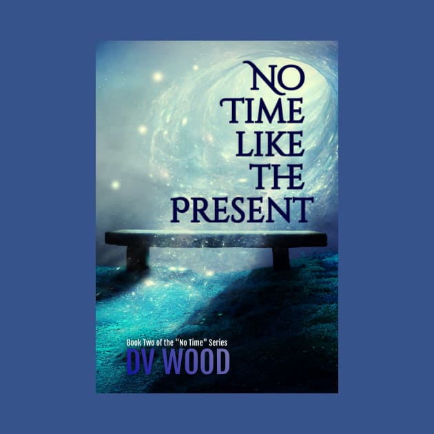 Book cover - No Time Like The Present by DV_Wood