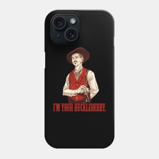 Be Proud Of Doc Holliday I'm Your Huckleberry About Secrets Phone Case