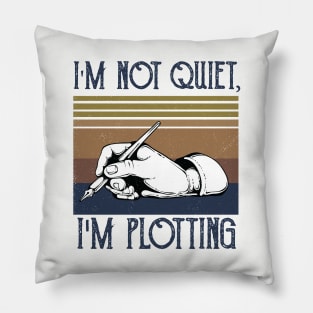 I'm not Quiet, I'm Plotting ,literary ,writer ,books library lover Pillow