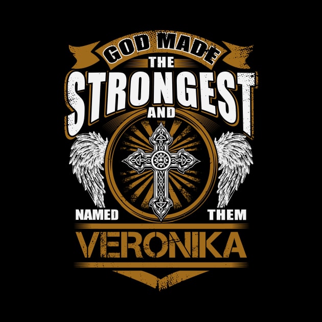 Veronika Name T Shirt - God Found Strongest And Named Them Veronika Gift Item by reelingduvet