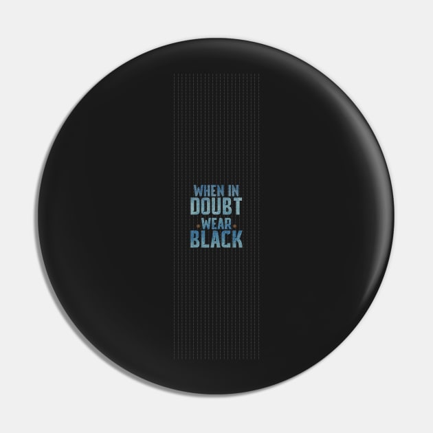 When in Doubt Wear Black Pin by fadinstitute