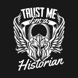 Trust me I am Historian Joke Funny History Buff Teacher T-Shirt