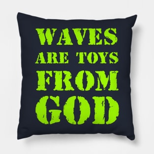 Waves are toys from God Pillow