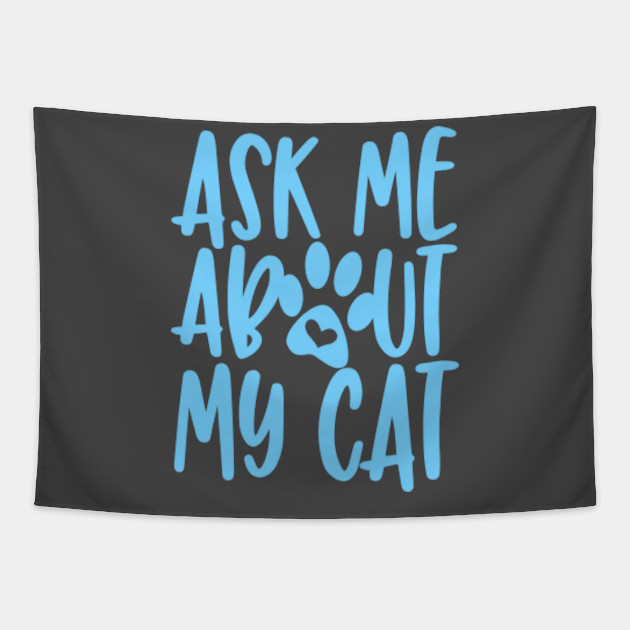 Ask Me About My Cat Cat Tapestry Teepublic