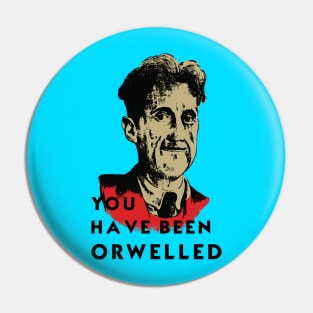 YOU HAVE BEEN ORWELLED Pin