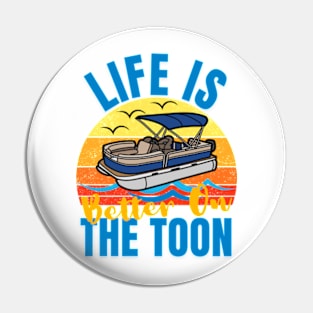 Life Is Better On The Toon For Pontoon Boat Boating Fathers Pin