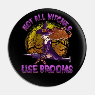 Nurse Not All Witches Use Brooms Halloween Pin