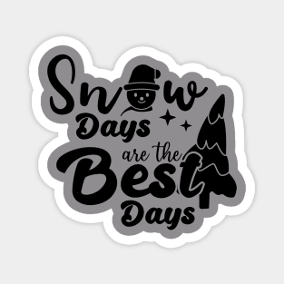 snow days are the best days quote Magnet