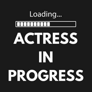 Actress In Progress T-Shirt