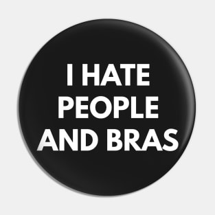 I Hate People And Bras Pin