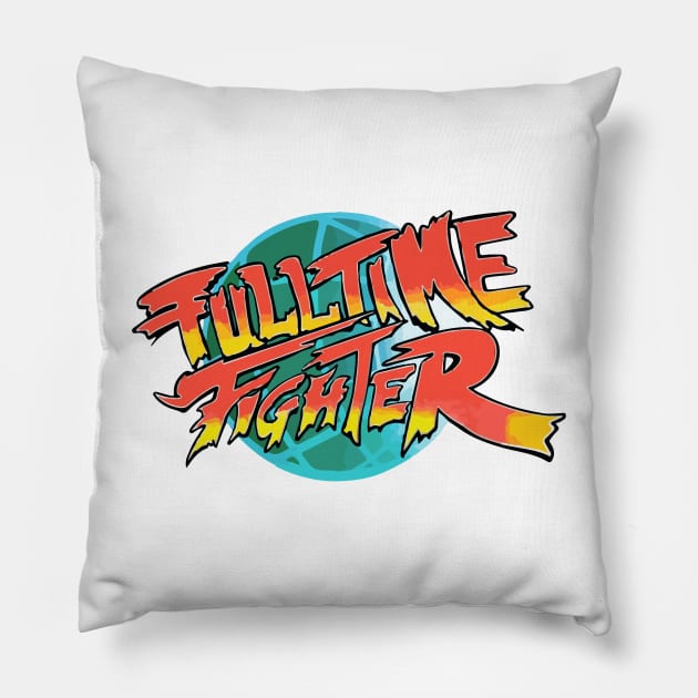 Fulltime Fighter Pillow by SavageRootsMMA