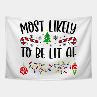 Most Likely To Be Lit AF Christmas Matching Family Tapestry