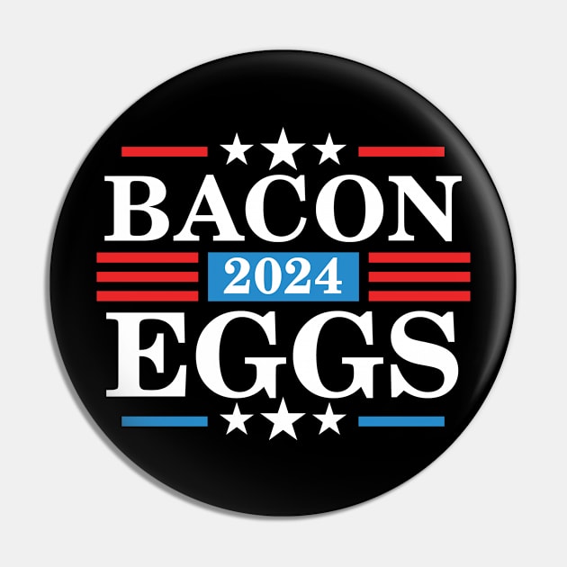 Bacon Eggs 2024 - Funny Presidency Election Pin by Graphic Duster