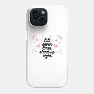 fall seven times stand up eight Phone Case