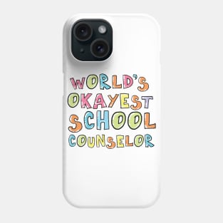 World's Okayest School Counselor Gift Idea Phone Case