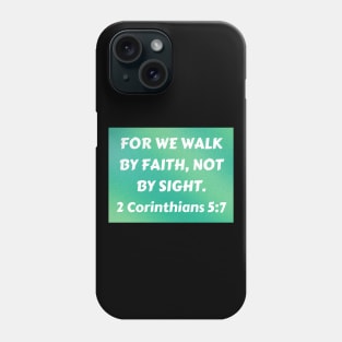 Bible Verse 2 Corinthians 5:7 Phone Case