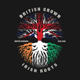 BRITISH Grown Irish Roots Ireland Flag  - Patricks Day T-Shirt