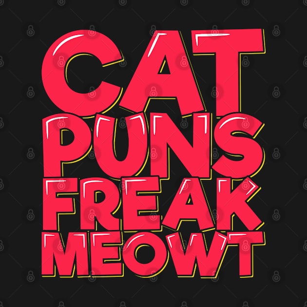 Cat Puns Freak Meowt by ardp13