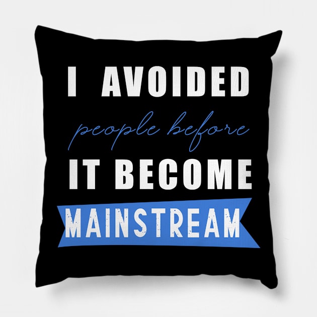 Social distancing - i avoided people before it become mainstream Pillow by Flipodesigner