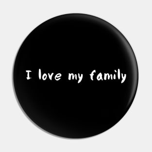 I love my family Pin