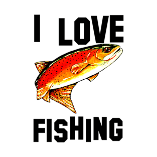 I Love Fishing Yellowstone Cutthroat Trout Char Fish Fly Gift Idea Father Dad Husband Rocky Mountain Jackie Carpenter T-Shirt