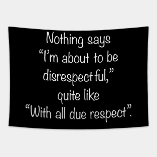 With all due respect Tapestry