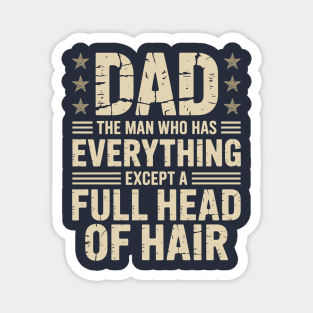 Dad The Man Who Has Everything Except A Full Head Of Hair Magnet