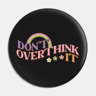 Don't Overthink It Groovy 80's 70's, Vintage Peace Hippie, Retro Pin