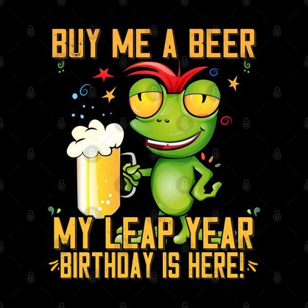 Buy Me A Beer My Leap Year Birthday Is Here Leap Day 2020 Apparel by BeHappy12