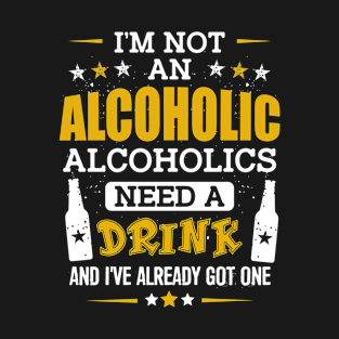 I'm Not an Alcoholic T-Shirt