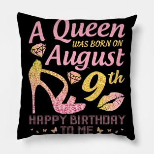 A Queen Was Born On August 9th Happy Birthday To Me Nana Mommy Mama Aunt Sister Wife Daughter Niece Pillow