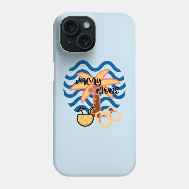 VACATION Mode Is On Phone Case by SartorisArt1