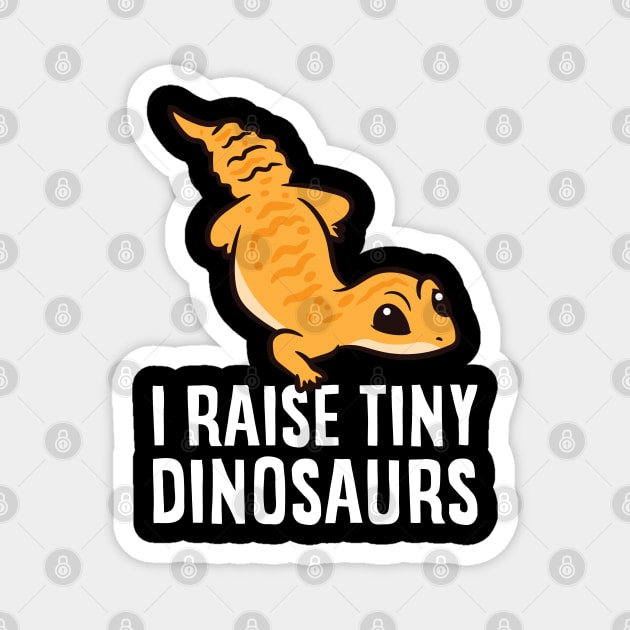 Geckos Leopard Lizard I Raise Tiny Dinosaurs Cute Gecko Magnet by EQDesigns