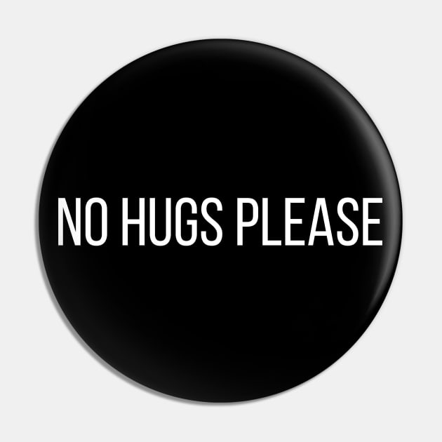 No Hugs Please Pin by thatsashirt