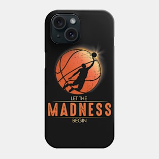 Let the Madness Begin Phone Case