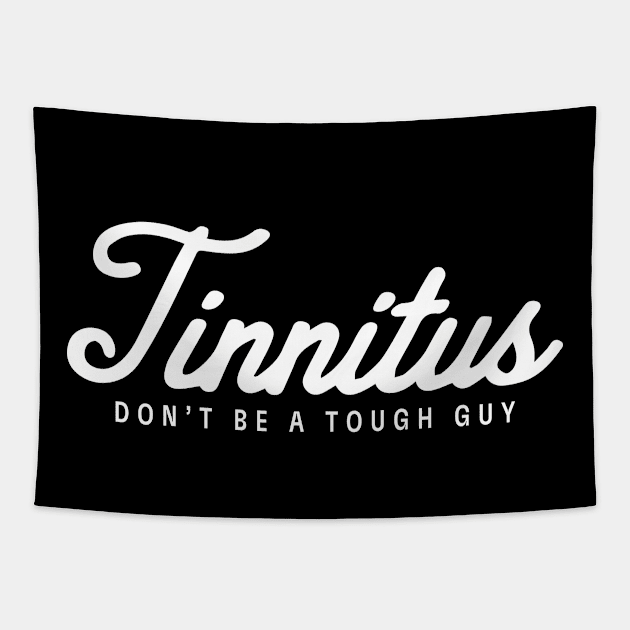 Dr. MadTone's Tinnitus Don't Be a Tough Guy design Tapestry by Dr. Madtone's Merch Shop