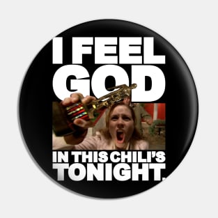 I Feel God In This Chili's Tonight - Pam Beesly Pin