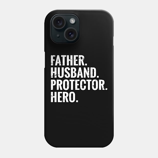 Father, Husband, Protector, Hero Phone Case by MadebyTigger